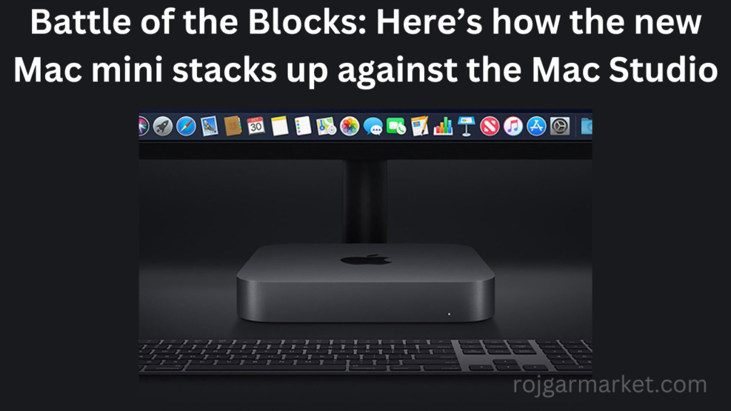 Battle of the Blocks: Here’s how the new Mac mini stacks up against the Mac Studio