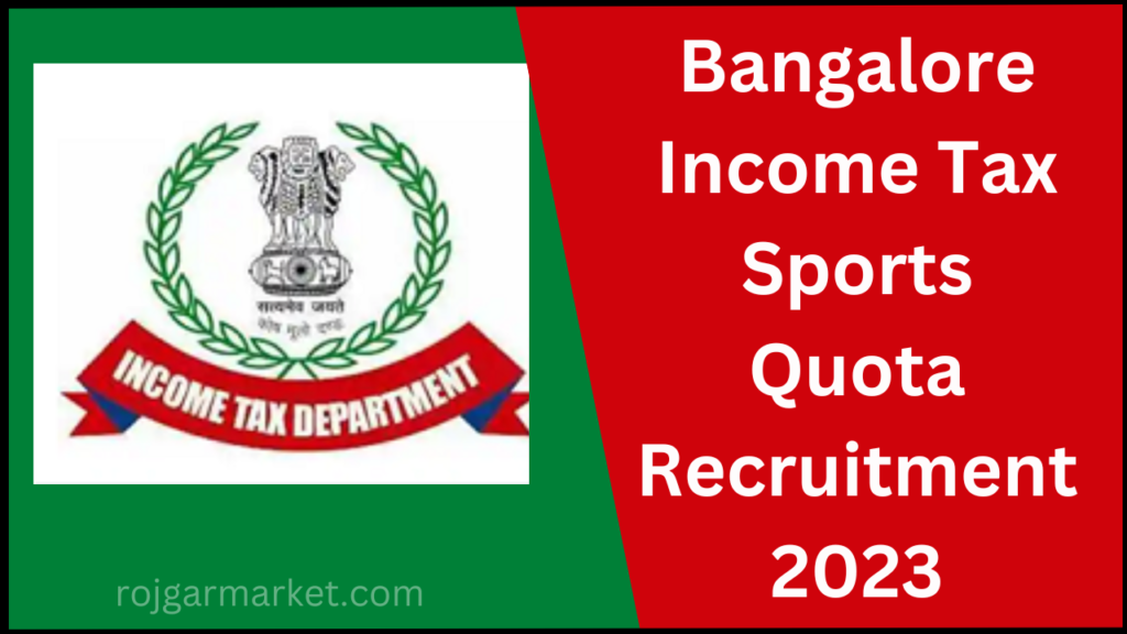 Bangalore Income Tax Sports Quota Recruitment 2023