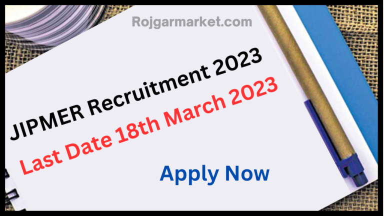 JIPMER Recruitment 2023 : Form Last Date 18th March 2023